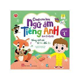 CÙNG CON HỌC NGỮ ÂM TIẾNG ANH QUA 3 CẤP ĐỘ - BẢNG CHỮ CÁI TỪ NN ĐẾN ZZ - CẤP ĐỘ 1(DTI)