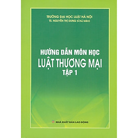 Ảnh bìa Hướng Dẫn Môn Học Luật Thương Mại - Tập 1