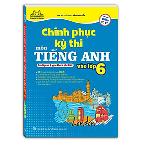 Hình ảnh Sách - Chinh phục kỳ thi môn tiếng anh vào lớp 6 (có đáp án và giải thích chi tiết)