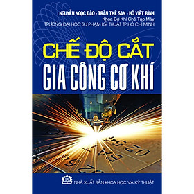 Chế Độ Cắt Gia Công Cơ Khí (tái bản)