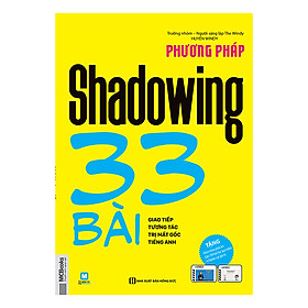 Phương Pháp Shadowing - 33 Bài Giao Tiếp Tương Tác Trị Mất Gốc Tiếng Anh