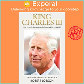 Sách - King Charles III : Our King: The Man and the Monarch by Robert Jobson (UK edition, paperback)