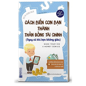 [Download Sách] BIZBOOKS - Sách Cách Biến Con Bạn Thành Thần Đồng Tài Chính (Ngay Cả Khi Bạn Không Giàu) - MinhAnBooks