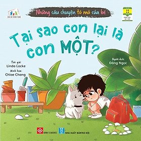 Những Câu Chuyện Tò Mò Của Bé - Tại Sao Con Lại Là Con Một