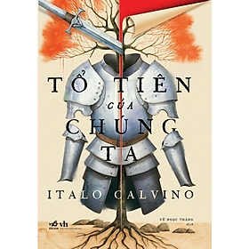 TỔ TIÊN CỦA CHÚNG TA - Italo Calvino - Vũ Ngọc Thăng - (bìa mềm)
