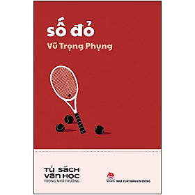 Số Đỏ - Văn Học Trong Nhà Trường (Tái Bản 2021)