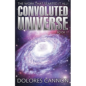 Sách - Convoluted Universe: Book One by Dolores Cannon (US edition, paperback)