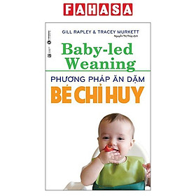 Sách - Baby Led-Weaning - Phương Pháp Ăn Dặm Bé Chỉ Huy (Tái Bản 2026)