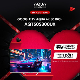 Mua Google Tivi Aqua QLED 4K 50 inch AQT50S800UX - Freeship toàn quốc - Bảo hành 1 đổi 1 trong 730 ngày đối với lỗi màn hình - Hàng chính hãng