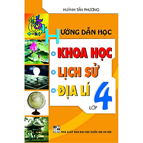 [Download Sách] Hướng Dẫn Học Khoa Học - Lịch Sử - Địa Lí 4 (Tái Bản)