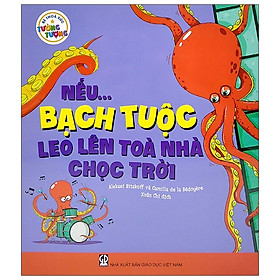 [Download Sách] Bé Thỏa Sức Tưởng Tượng - Nếu...Bạch Tuộc Leo Lên Tòa Nhà Chọc Trời