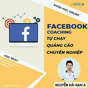 Khóa học MARKETING - Facebook Coaching - Tự học chạy quảng cáo chuyên nghiệp [UNICA.VN