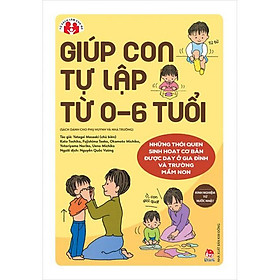 Sách – Kinh Nghiệm Từ Nước Nhật – Giúp Con Tự Lập Từ 0 – 6 Tuổi – Kim Đồng