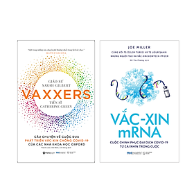 Combo: Vắc-xin mRNA: Cuộc Chinh Phục Đại Dịch Covid-19 Từ Cái Nhìn Trong Cuộc + Vaxxers - Câu Chuyện Về Cuộc Đua Phát Triển Vắc-Xin Chống Covid-19 Của Các Nhà Khoa Học Oxford