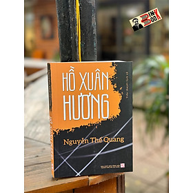 HỒ XUÂN HƯƠNG - Tiểu Thuyết Lịch Sử - Nguyễn Thế Quang – NXB Tổng hợp TP.HCM