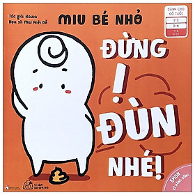 Ehon Kĩ Năng Sống - Miu Bé Nhỏ - Đừng Ị Đùn Nhé!