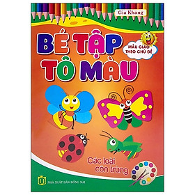 [Download Sách] Bé Tập Tô Màu Mẫu Giáo Theo Chủ Đề - Các Loại Côn Trùng