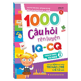 Hình ảnh 1000 câu hỏi rèn luyện IQ - CQ - Thách thức trí nhớ tập 2 (6-12 tuổi) (Sách bản quyền)