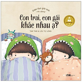 [Download Sách] Giáo Dục Giới Tính Nhi Đồng - Con Trai, Con Gái Khác Nhau Ạ ?