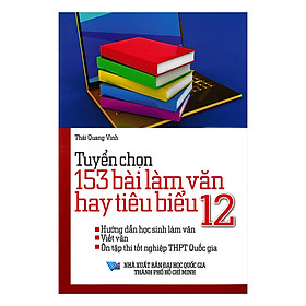 [Download Sách] Tuyển Chọn 153 Bài Làm Văn Hay Tiêu Biểu 12