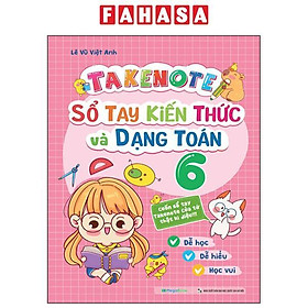 Takenote - Sổ Tay Kiến Thức Và Dạng Toán 6