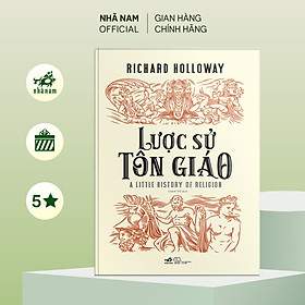 Sách - Lược sử Tôn giáo (A little history of religion) (Richard Holloway) (Nhã Nam Official)