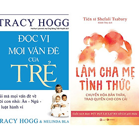 [Download Sách] Combo sách giao tiếp giữa cha mẹ với con trẻ: Làm Cha Mẹ Tỉnh Thức - Chuyển Hóa Bản Thân, Trao Quyền Cho Con Cái + Đọc Vị Mọi Vấn Đề Của Trẻ - Giải Mã Mọi Vấn Đề Về Nuôi Con Nhỏ: Ăn - Ngủ - Kỷ Luật Hành Vi (Tái Bản)