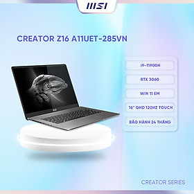 Mua MSI Laptop Creator Z16 A11UET-285VN|Intel i9-11900H|RTX 3060|Ram 32GB|1TB SSD|16  QHD  120Hz 100% DCI-P3  Touch panel  Hàng chính hãng 