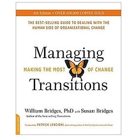 Managing Transitions (25th Anniversary Edition): Making The Most Of Change