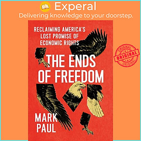 Sách - The Ends of Freedom - Reclaiming America's Lost Promise of Economic Rights by Mark Paul (UK edition, hardcover)