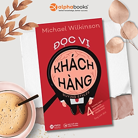 Combo/Lẻ Thấu Hiểu Khách Hàng (Đừng Bán Sản Phẩm, Hãy Bán Giải Pháp + Điều Gì Khiến Khách Hàng Chi Tiền + Đọc Vị Khách Hàng + Những Đòn Tâm Lý Trong Thuyết Phục +  Kết Thúc Bán Hàng Đòn Quyết Định)