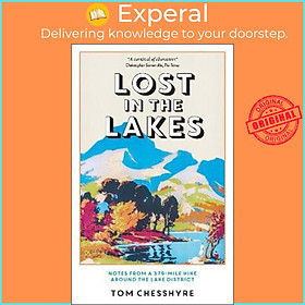 Sách - Lost in the Lakes : Notes from a 379-Mile Walk in the Lake District by Tom Chesshyre (UK edition, hardcover)
