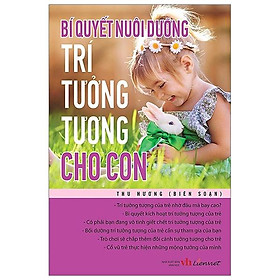 Sách Bí Quyết Nuôi Dưỡng Trí Tưởng Tượng Cho Con