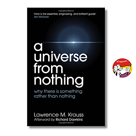 Sách - A Universe from Nothing: Why There Is Something Rather Than Nothing by Lawrence M. Krauss