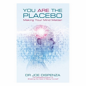 You Are the Placebo: Making Your Mind Matter