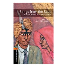 Oxford Bookworms Library (3 Ed.) 2: Songs From The Soul, Stories From Around The World