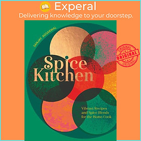 Sách - Spice Kitchen - Vibrant Recipes And Spice Blends For The Home Cook by Sanjay Aggarwal (UK edition, Hardcover)
