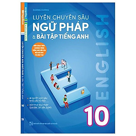 Sách Luyện Chuyên Sâu Ngữ Pháp Và Bài Tập Tiếng Anh Lớp 10