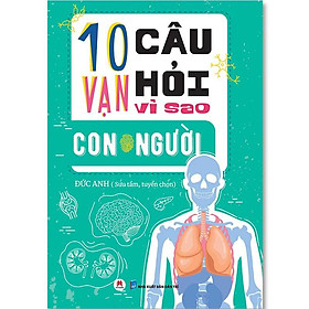 10 Vạn Câu Hỏi Vì Sao - Con Người