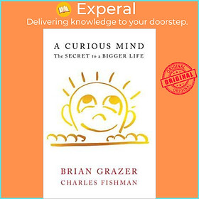 Sách - A Curious Mind: The Secret to a Bigger Life by Brian Grazer,Charles Fishman (US edition, hardcover)