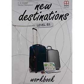 MM Publications: Sách học tiếng Anh - New Destinations Level B2 - Workbook (Brtish Edition)