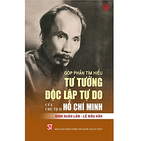 Góp phần tìm hiểu tư tưởng độc lập tự do của Chủ tịch Hồ Chí Minh