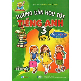 Hướng Dẫn Học Tốt Tiếng Anh Lớp 3 - Tập 2 (Kèm File Âm Thanh)