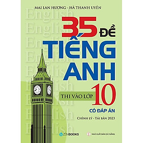 Sách - 35 Đề Tiếng Anh Thi Vào Lớp 10 (Có Đáp Án) - Mai Lan Hương
