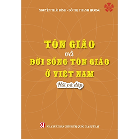 Tôn giáo và đời sống tôn giáo ở Việt Nam - Hỏi và đáp, tác giả Nguyễn Thái Bình và Đỗ Thị Thanh Hương (bản in 2024)