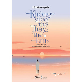 Sách - Không Gì Có Thể Thay Thế Em (tặng kèm bookmark)