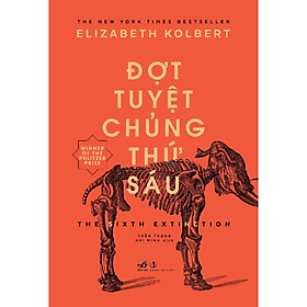 Đợt tuyệt chủng thứ sáu (Elizabeth Kolbert) - Bản Quyền