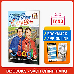 Larry Page & Sergey Brin: Cha đẻ của công cụ tìm kiếm lớn nhất hành tinh - Bộ sách ươm mầm tỷ phú nhí Bizbooks - 