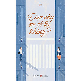 Cuốn Tiểu Thuyết Lãng Mạn: Dạo Này Em Có Ổn Không?