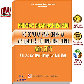 Download sách Phương Pháp Nghiên Cứu Hồ Sơ Vụ Án Hành Chính Và Áp Dụng Luật Tố Tụng Hành Chính Năm 2015 Với Các Văn Bản Hướng Dẫn Mới Nhất